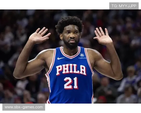 恩比德MVP赛季闪耀全场，率队强势前行